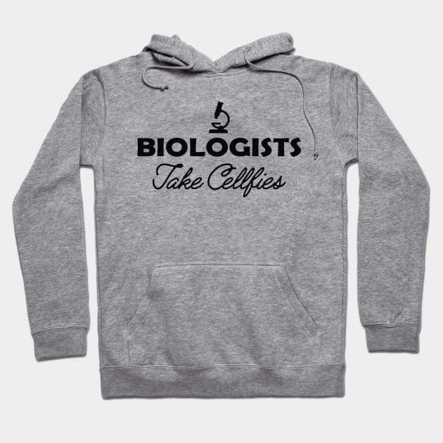 Biologist - Biologists take cellfies Hoodie by KC Happy Shop